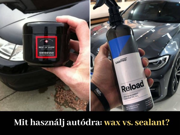 Mit használj autódra: wax vs. sealant?